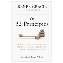 Livro Os 32 princípios Utilize o poder do jiu-jítsu para ter sucesso nos negócios Rener Gracie e Paul Volponi Intrínseca
