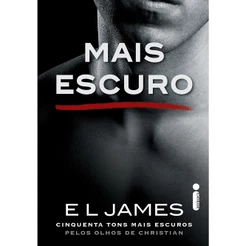 Livro Mais escuro: Cinquenta tons mais escuros pelos olhos de Christian - Trilogia Grey Vol 2 E L James - Intrínseca