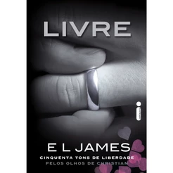 Livro Livre: Cinquenta Tons de Liberdade Pelos Olhos de Christian - Trilogia Grey Vol. 3, por E L James - Intrínseca