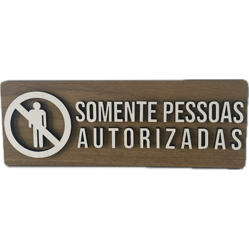 Placa Sinalização em MDF SOMENTE PESSOAS AUTORIZADAS