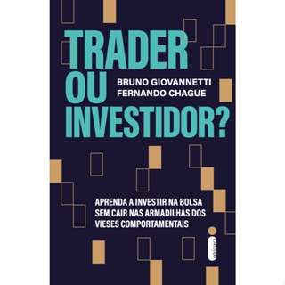 Livro Trader ou Investidor? Aprenda a investir na bolsa Bruno Giovannetti e Fernando Chague Intrínseca em Oferta na Shopee