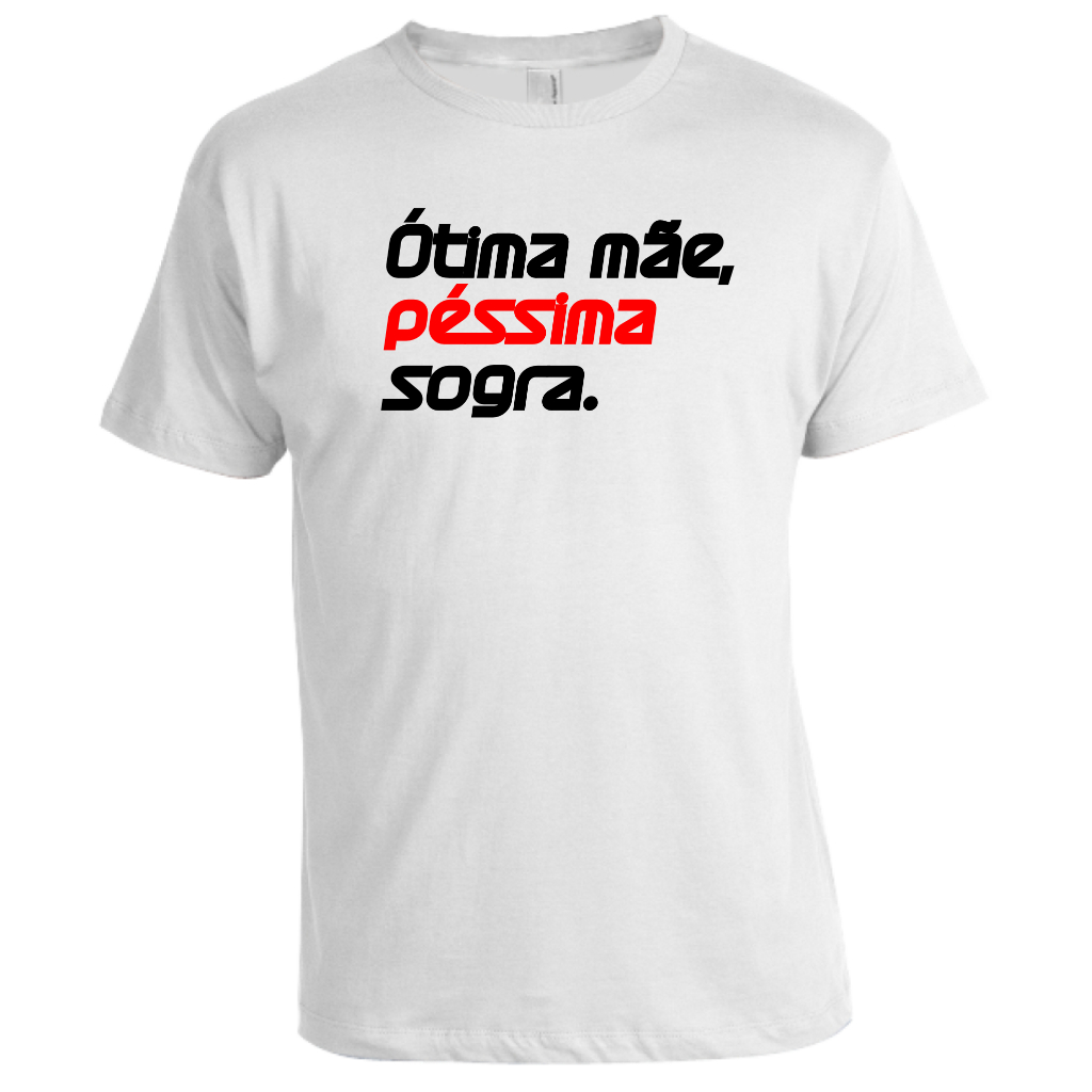 Camisa camiseta  t-shirt blusa sublimada Ótima mãe péssima SOgra Definição  frase divertida presente