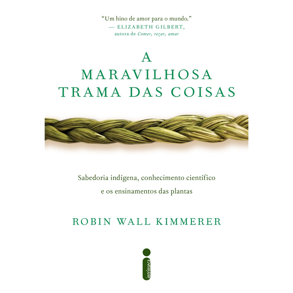 Livro A maravilhosa trama das coisas Sabedoria indígena, conhecimento científico e os ensinamentos Robin Wall Kimmerer - Books & Magazines