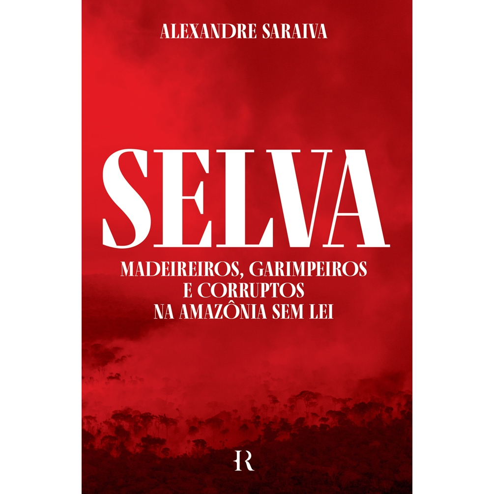 Livro Selva: Madeireiros, garimpeiros e corruptos na Amazônia sem lei, por Alexandre Saraiva - Intrínseca em Oferta na Shopee