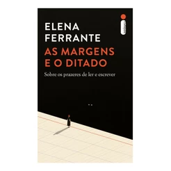 Livro As margens e o ditado: Sobre os prazeres de ler e escrever, por Elena Ferrante - Intrínseca
