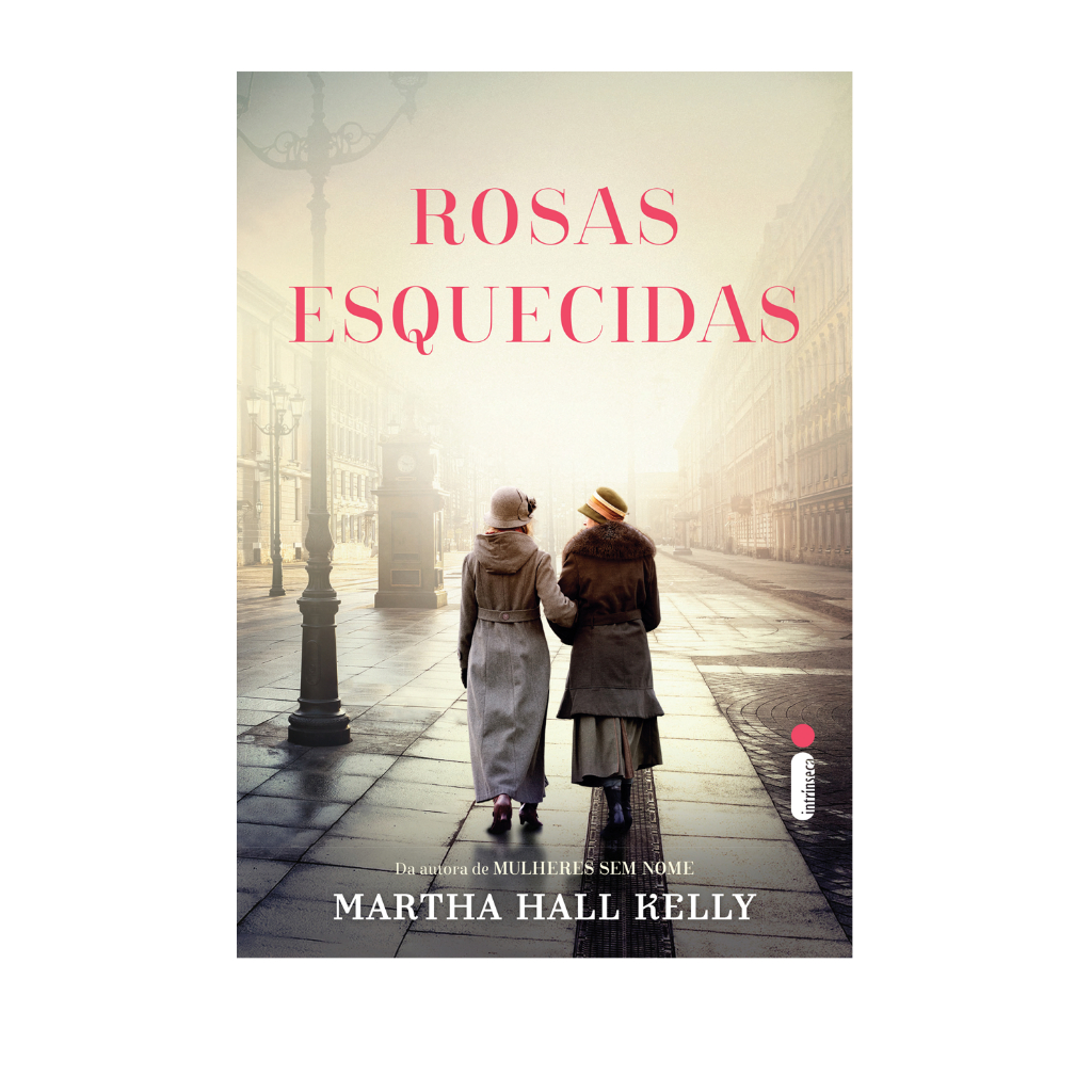 Livro Rosas esquecidas, por Martha Hall Kelly - Intrínseca