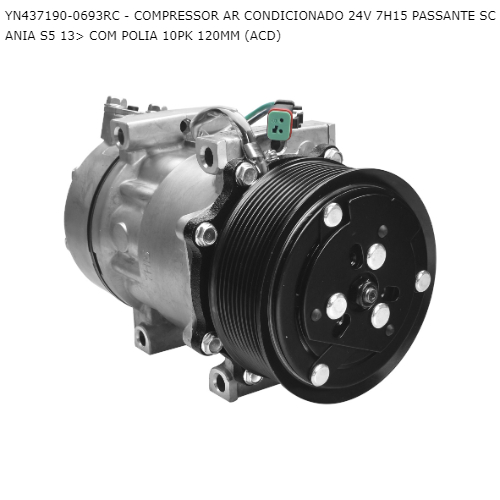 COMPRESSOR AR CONDICIONADO 24V 7H15 PASSANTE SCANIA S5 13> COM POLIA 10PK 120MM (ACD)