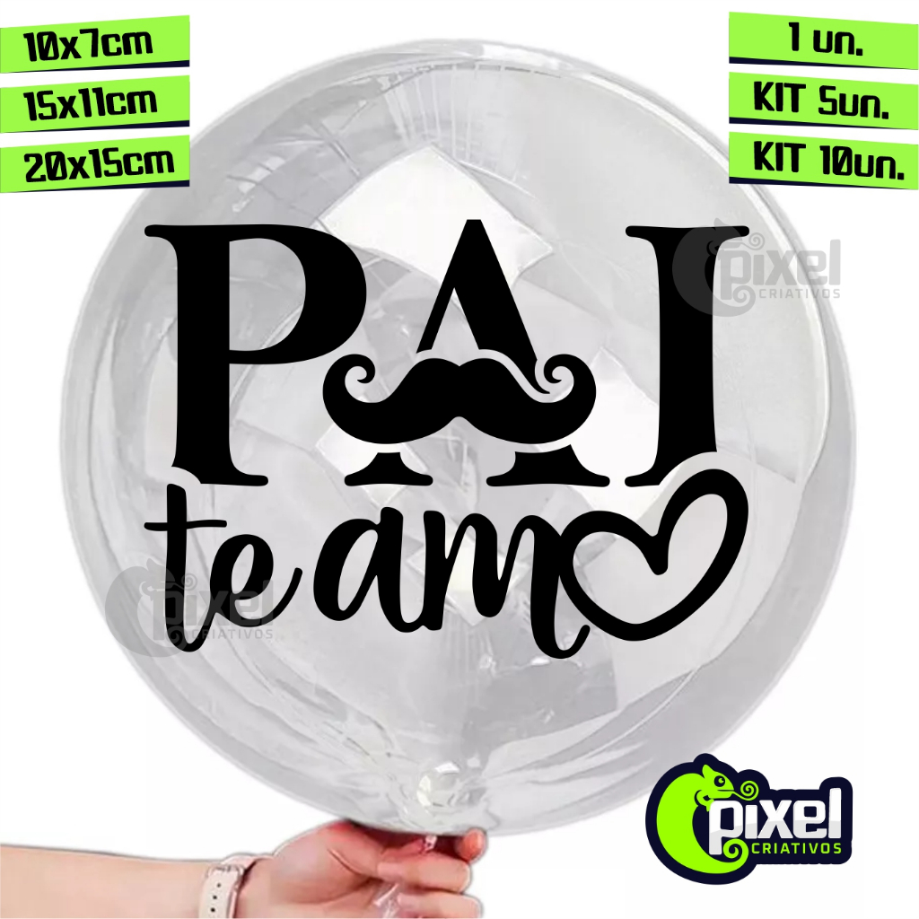 Adesivo Vinil "PAI TE AMO" para balão, bexiga, bubble, varios tamanhos e quantidades