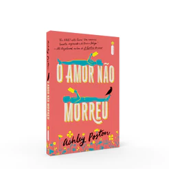 Livro O amor não morreu, por Ashley Poston - Intrínseca