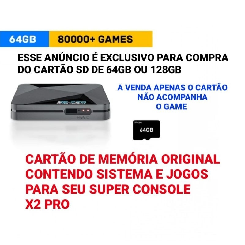 CARTÃO DE MEMÓRIA PARA SUPER CONSOLE X2 PRO 64GB (SÓ FUNCIONA NO MODELO DA FOTO)