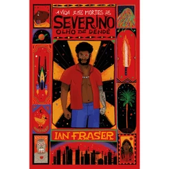 Livro A vida e as mortes de Severino olho de dendê, por Ian Fraser - Intrínseca