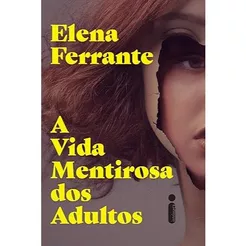 A vida mentirosa dos adultos, por Elena Ferrante - Intrínseca