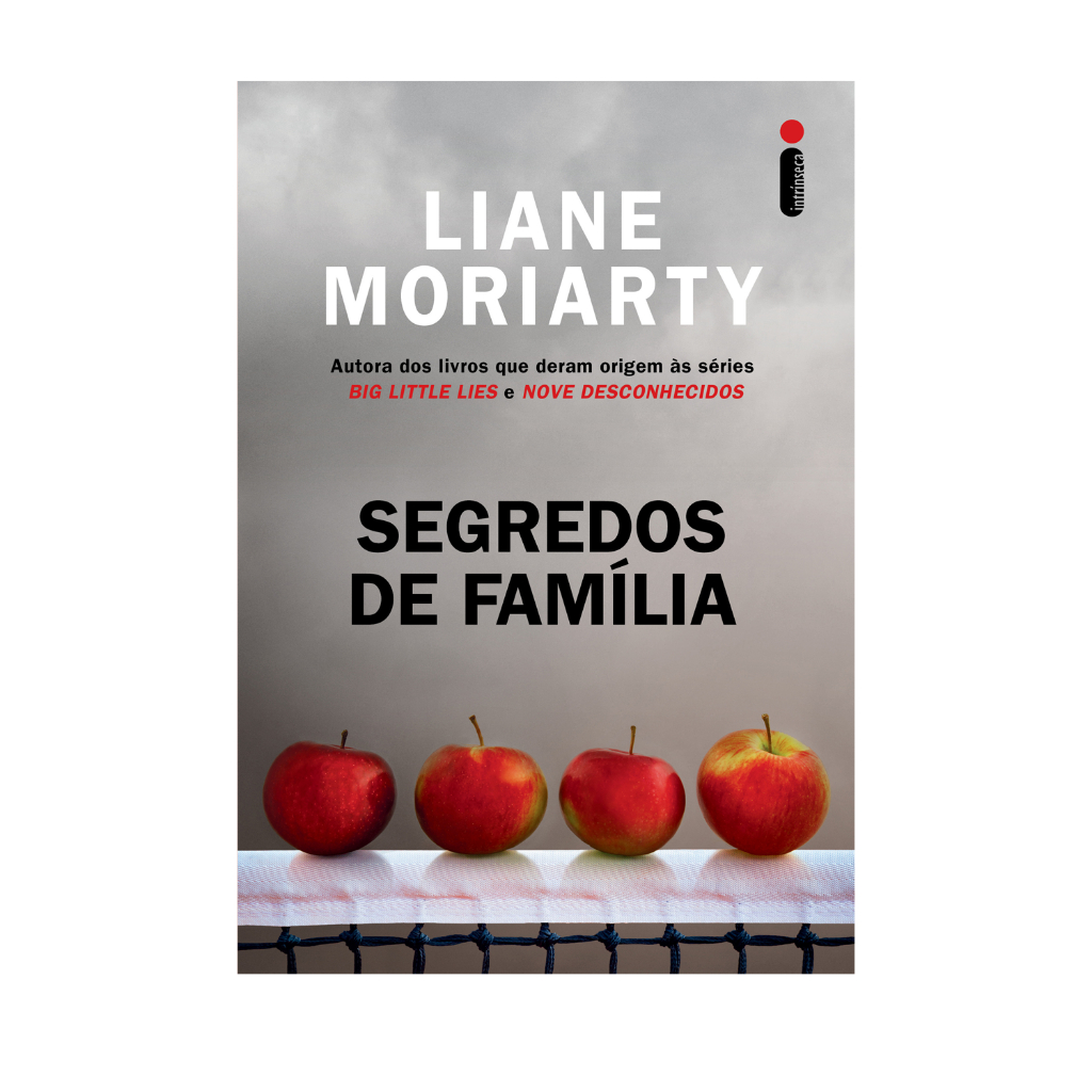 Segredos de família, por Liane Moriarty - Intrínseca