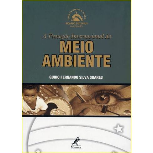 Livro A proteção internacional do meio ambiente por Guido Fernando Silva Soares (autor)