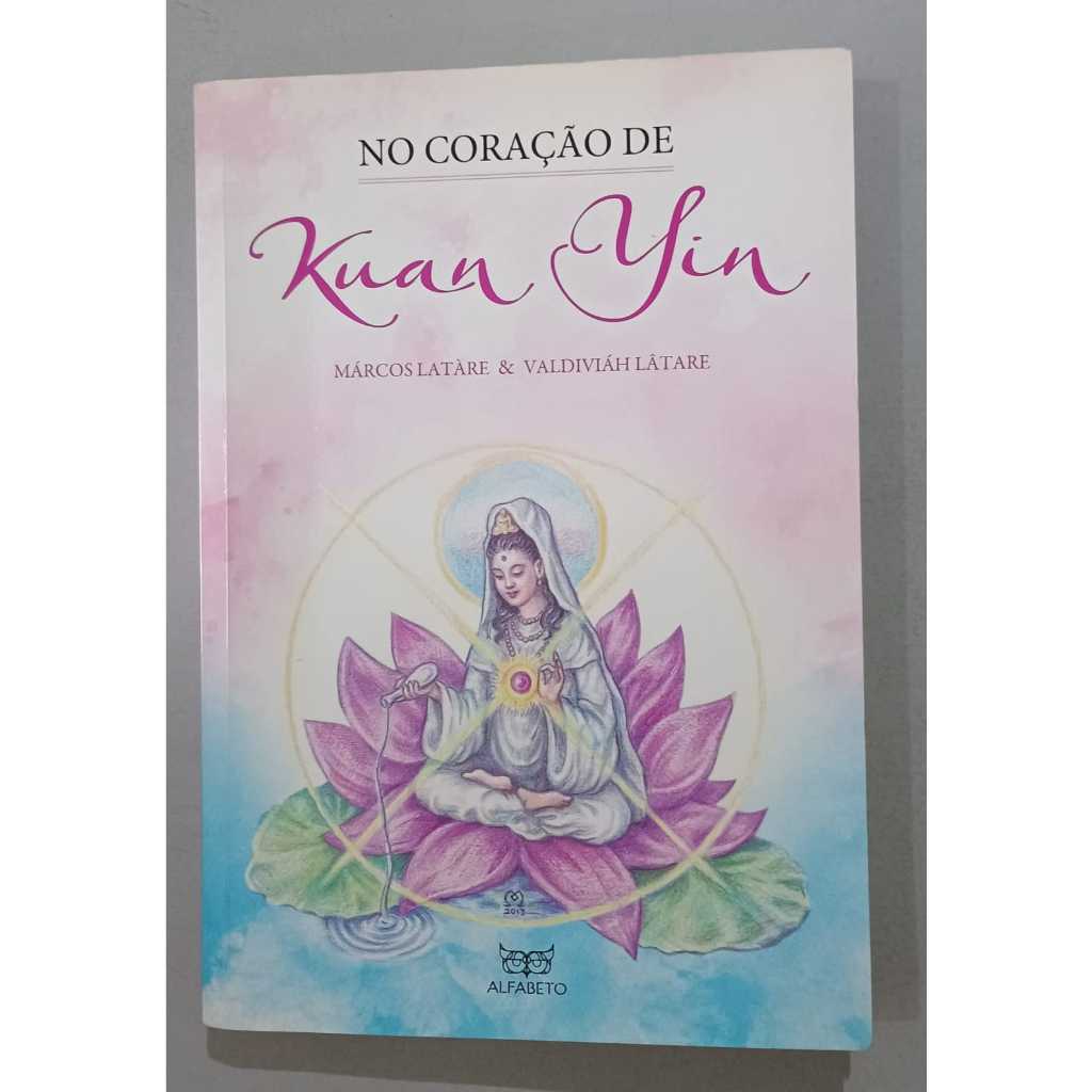 No Coração de Kuan Yin – Onde Nasce a Compaixão