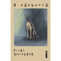A cachorra, por Pilar Quintana - Intrínseca