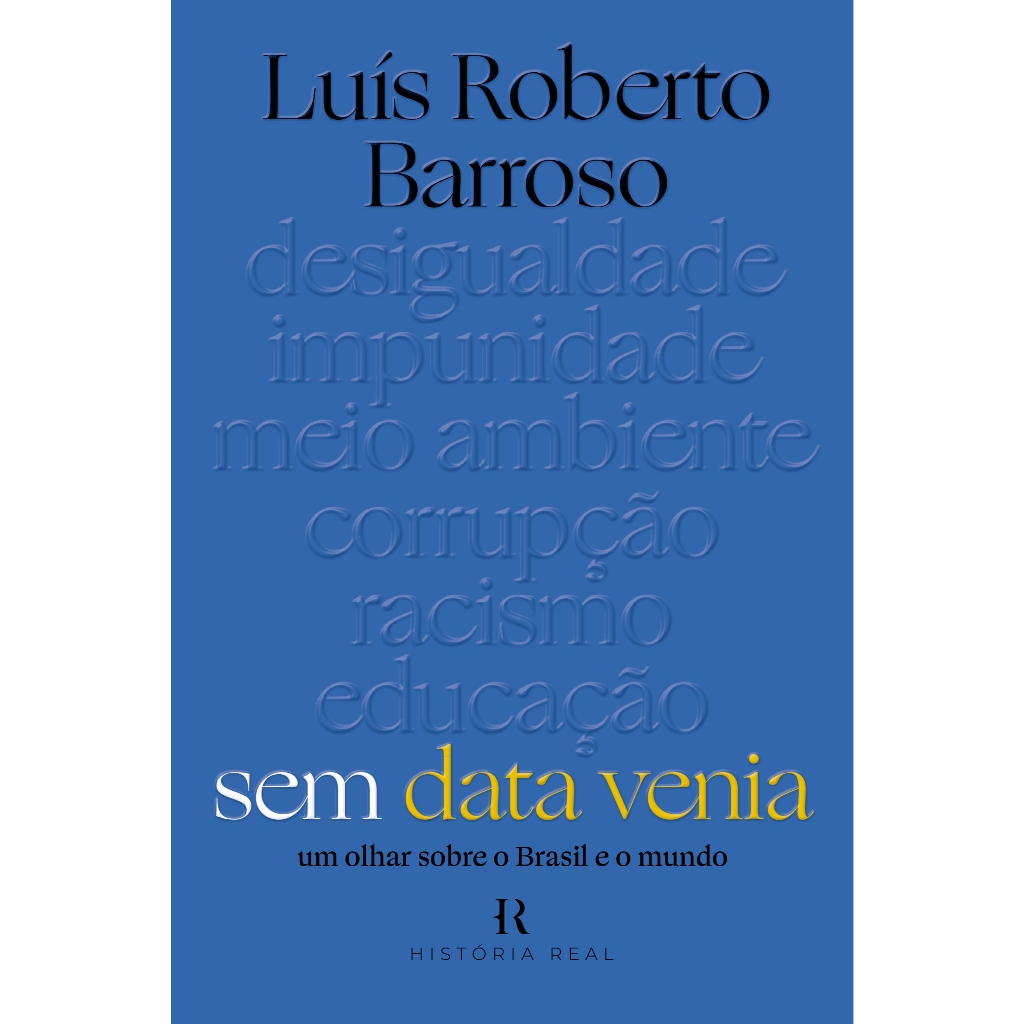 Sem data venia: Um olhar sobre o brasil e o mundo, por Luís Roberto Barroso - Intrínseca