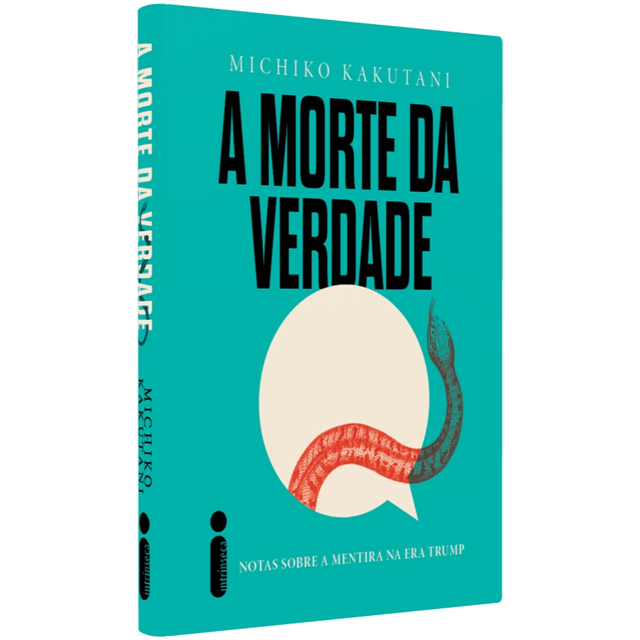 A morte da verdade: Notas sobre a mentira na era Trump, por Michiko Kakutani - I