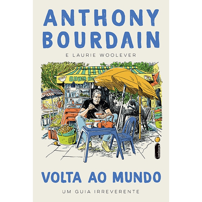 Volta ao mundo: Um guia irreverente, por Anthony Bourdain e Laurie Woolever - Intrínseca em Oferta na Shopee