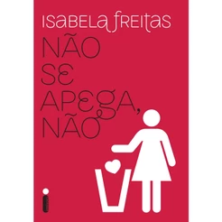 Não se apega, não - Série Não se apega, não Vol. 1, por Isabela Freitas