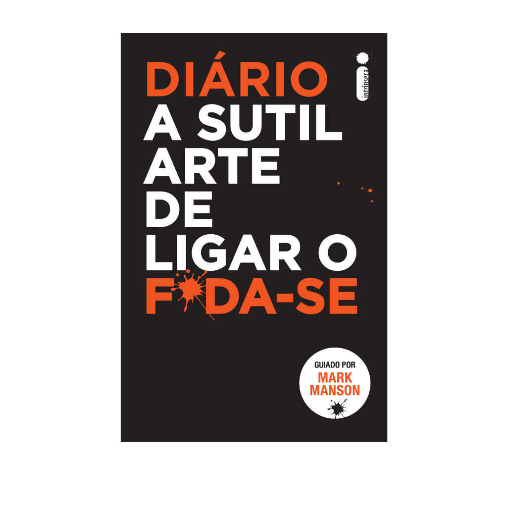 Livro Diário a sutil arte de ligar o f*da-se, por Mark Manson - Intrínseca