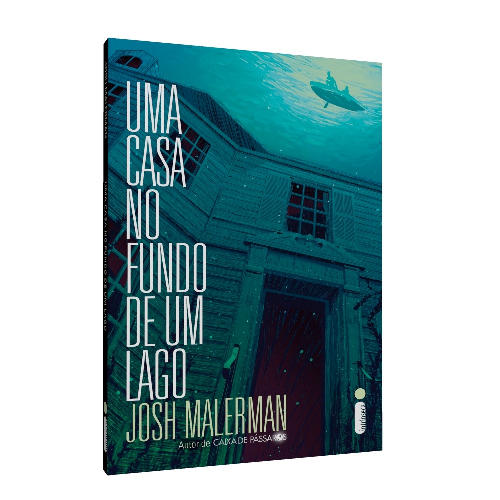 Uma casa no fundo de um lago, por Josh Malerman - Intrínseca