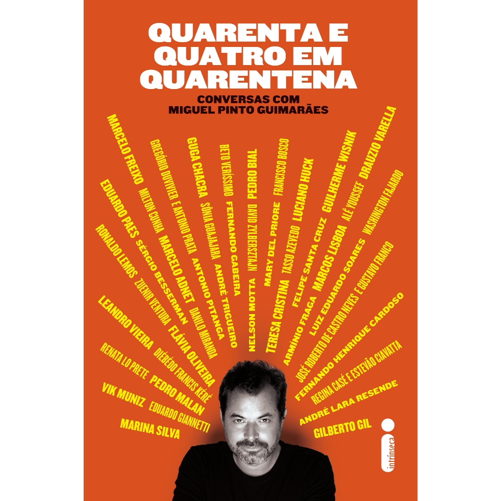 Quarenta e quatro em quarentena: Conversas com miguel pinto guimarães, por Miguel Pinto Guimarães - Intrínseca