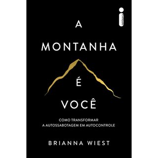 Livro A montanha é você: Como transformar a autossabotagem em autocontrole, por Brianna Wiest - Intrínseca em Oferta na Shopee