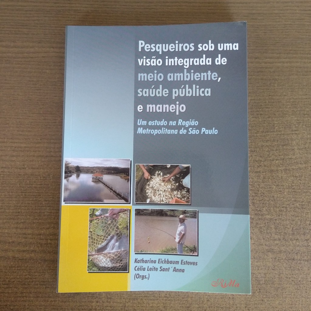 Livro Pesqueiros Sob uma Visão Integrada de Meio Ambiente, Saúde Pública e Manejo - Katharina Esteves; Célia Santanna