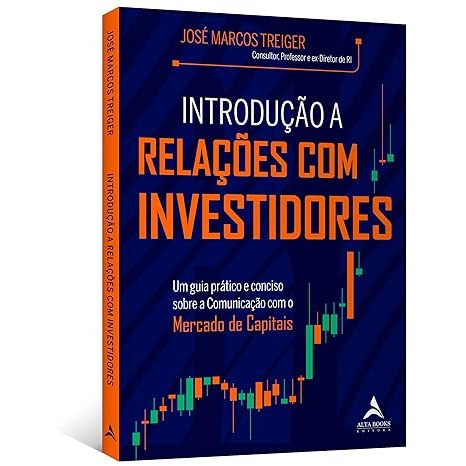 Livro introdução à relações com investidores: um guia prático e conciso sobre a comunicação com o mercado de capitais