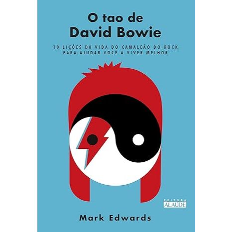 Livro O tao de David Bowie: 10 lições da vida do camaleão do rock para ajudar você a viver melhor