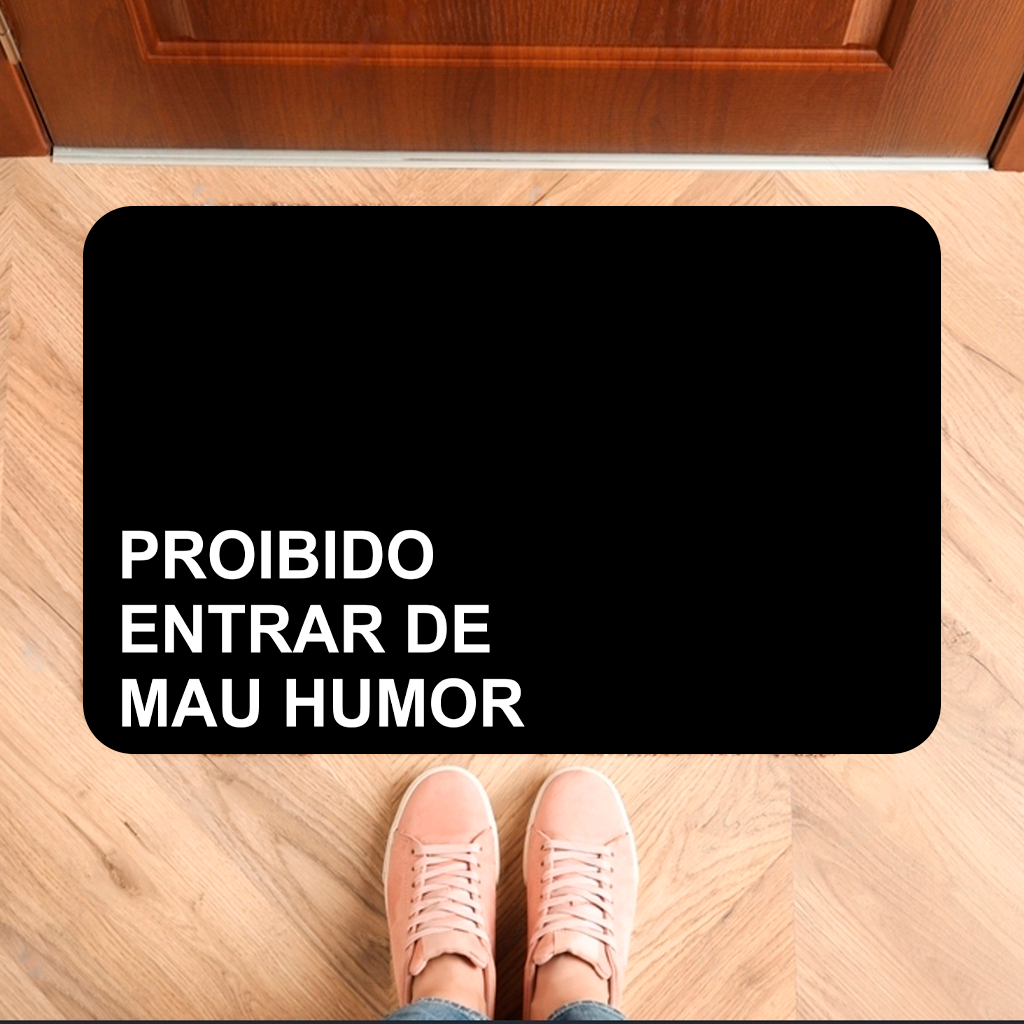Tapete de Porta de entrada Antiderrapante Proibida Entrada de Mau Humor (tap 198)