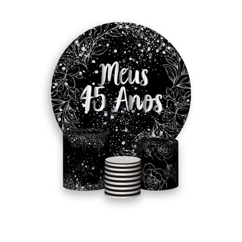Painel De Festa Redondo + Trio De Capas Cilindro - Efeito Brilhos Meus 45 Anos Prateado 097