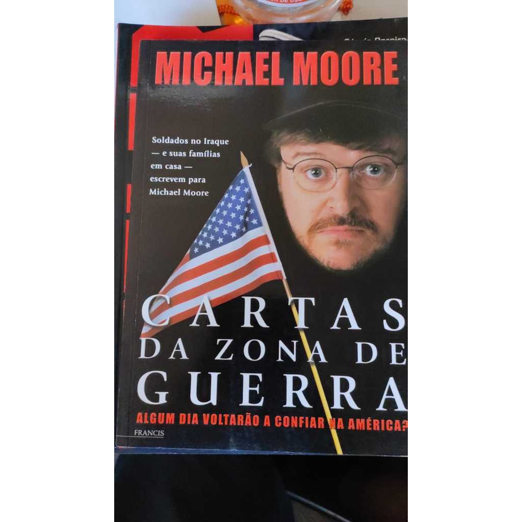 Cartas da Zona de Guerra - Algum Dia Voltarão a Confiar na América? - Michael Moore