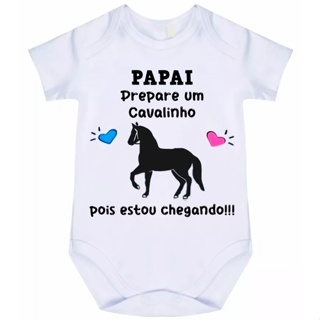 BODY BEBÊ PAPAI PREPARE O CAVALINHO POIS ESTOU CHEGANDO 642A em Oferta na Shopee