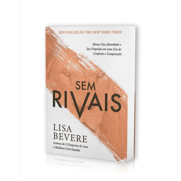 Sem Rivais - Lisa Bevere - Autora de: "O Despertar da Leoa e Mulheres Com Espadas".