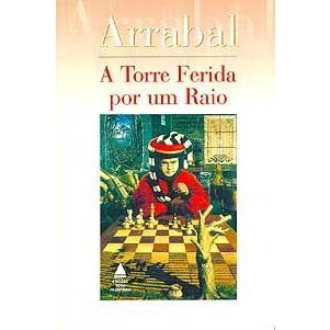 Livro - A Torre Ferida por um Raio - Fernando Arrabal - Editora: Nova Fronteira Ano: 1995