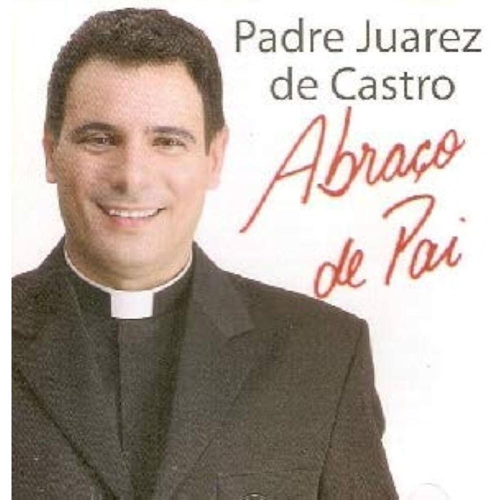 CD Padre Juarez de Castro Abraço de Pai - Novo Original Lacrado Nacional Religioso Gospel