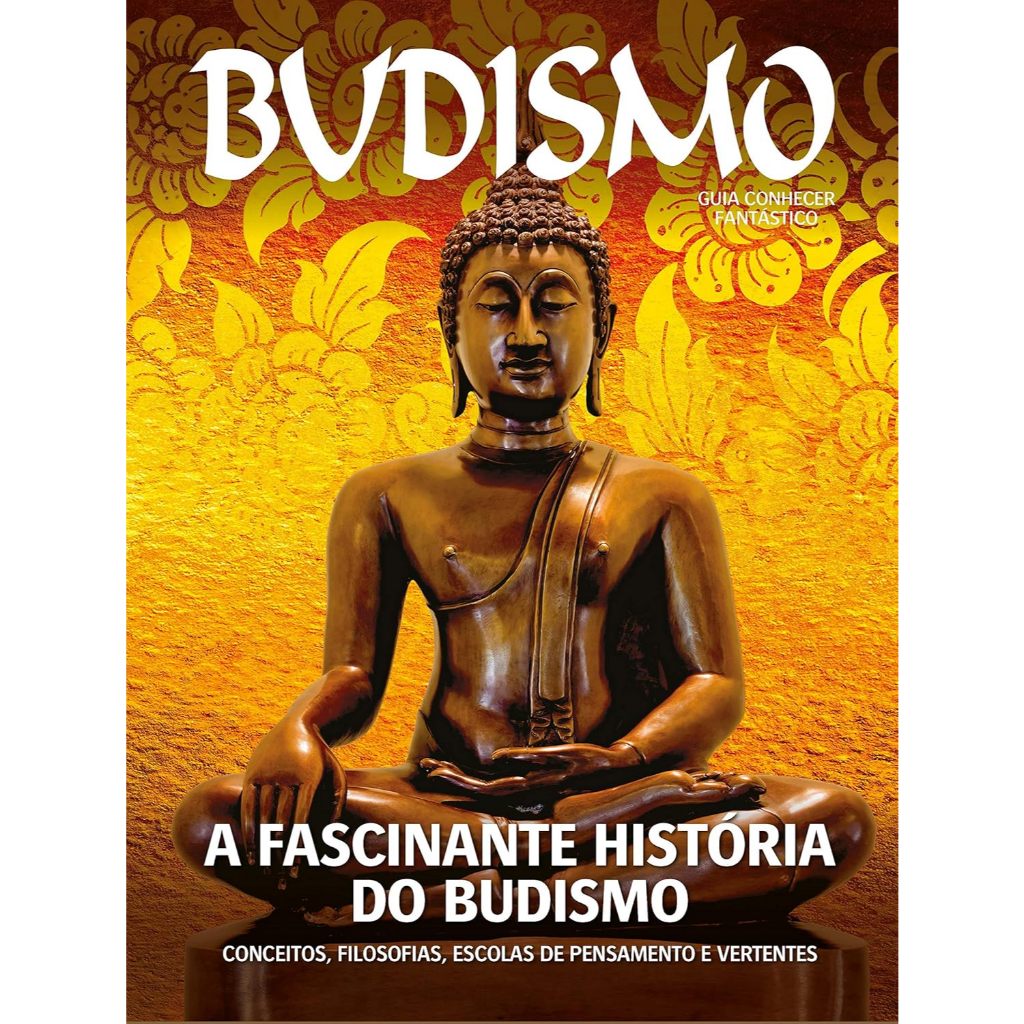 Guia Conhecer Fantástico: Budismo- A Fascinantes história do Budismo, conceitos, filosofias