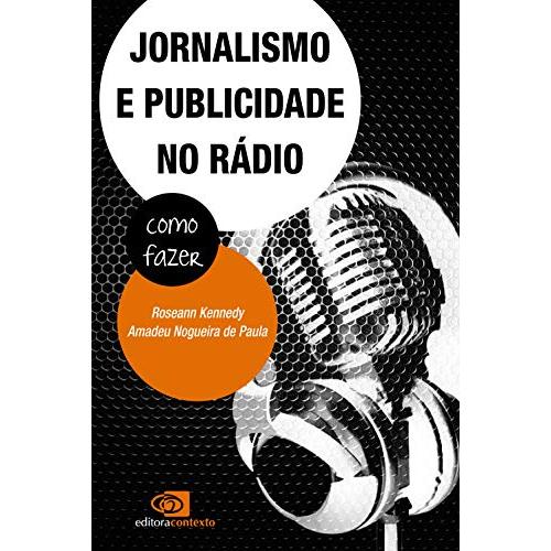 Jornalismo e Publicidade no Rádio : Como Fazer (autografado - 2013)