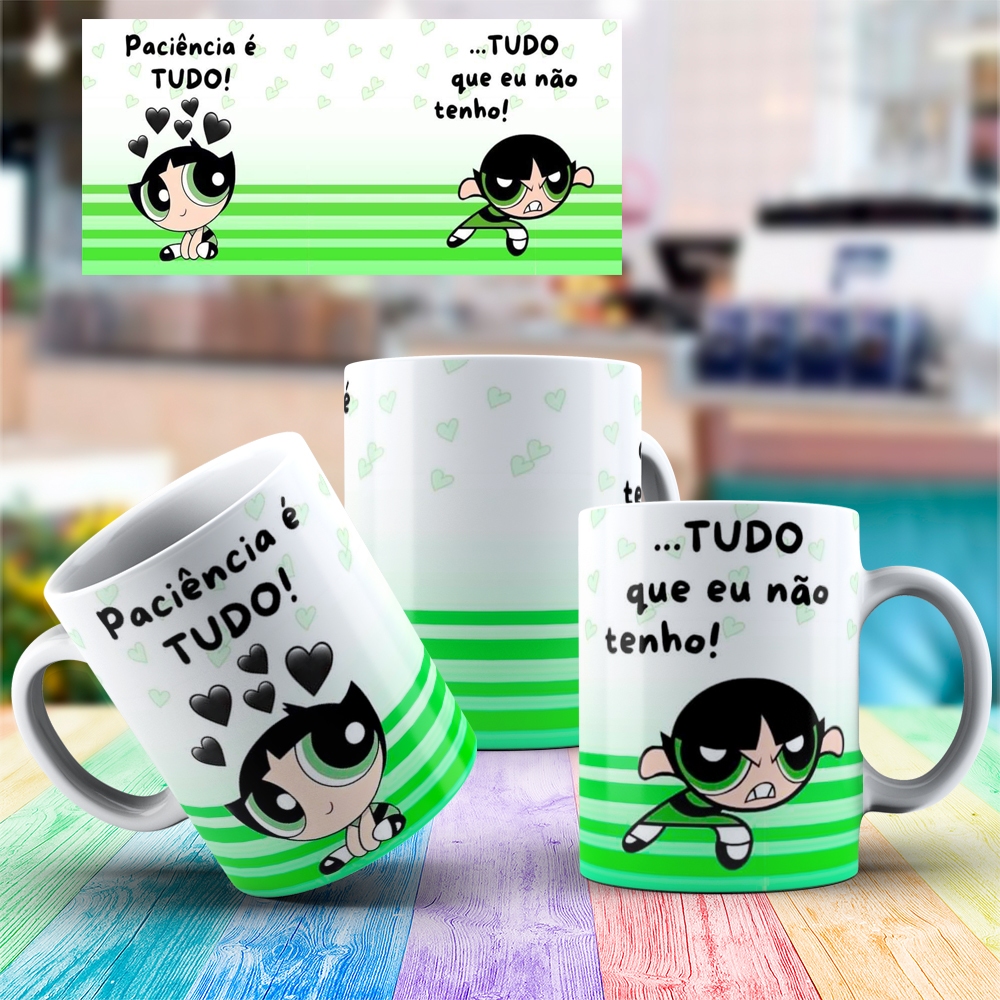 CANECA PORCELANA - XÍCARA - PACIENCIA É TUDO QUE EU NÃO TENHO -