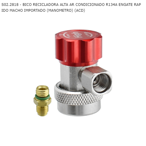 BICO RECICLADORA ALTA AR CONDICIONADO R134A ENGATE RAPIDO MACHO IMPORTADO (MANOMETRO) (ACD)