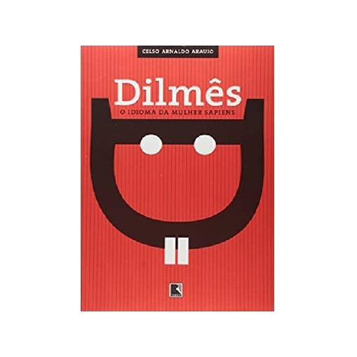 Imagem Livro Dilmês - O Idioma Da Mulher Sapiens Por Celso Arnaldo Araujo (autor)