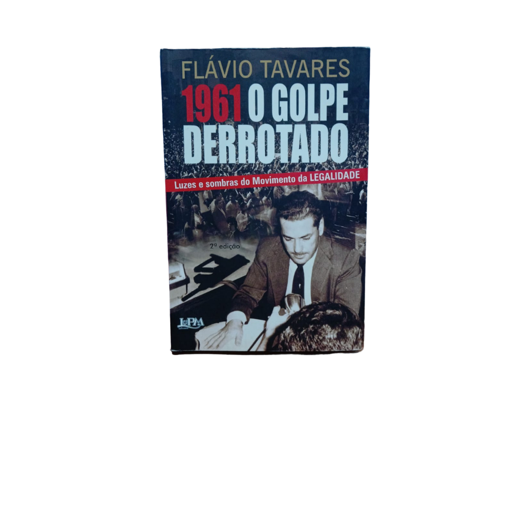 1961 - o Golpe Derrotado-Flavio Tavares