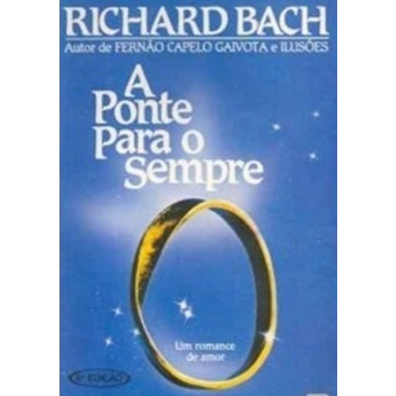 A Ponte para o sempre - Richard Bach  - Ed. Record