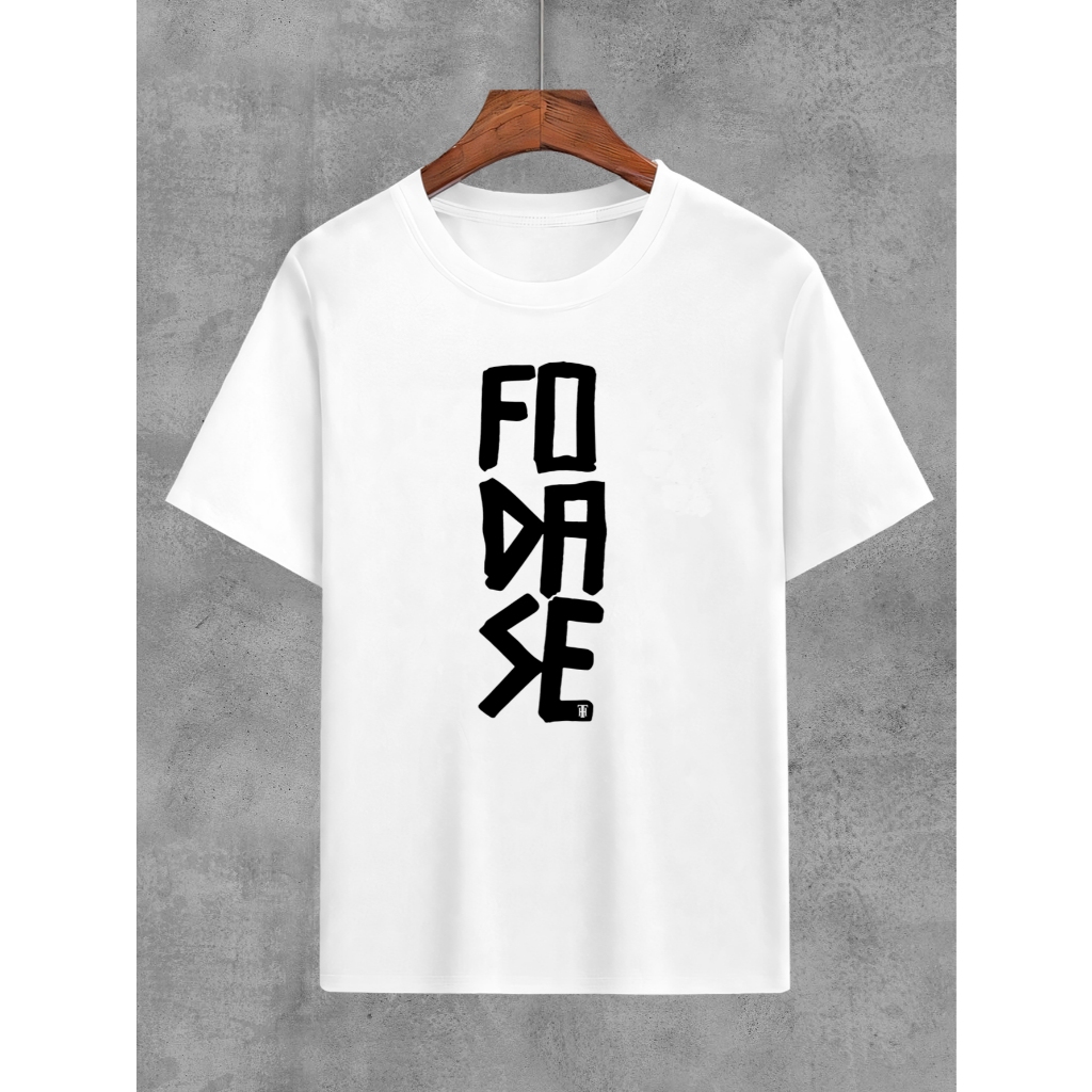 Camiseta Foda-se Fodase Algodão Moda Urbana T- Shirt Streetwear Unissex
