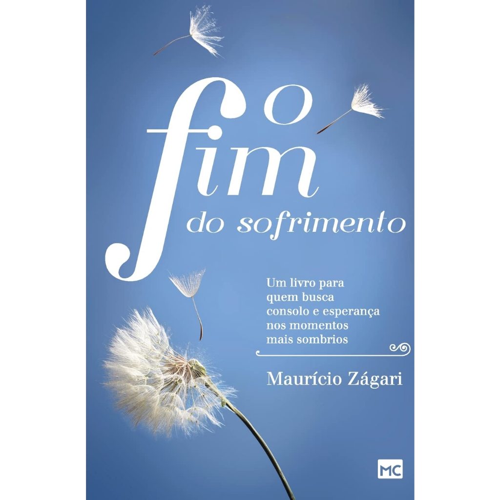 O fim do sofrimento: Um livro para quem busca consolo e esperança nos momentos mais sombrios