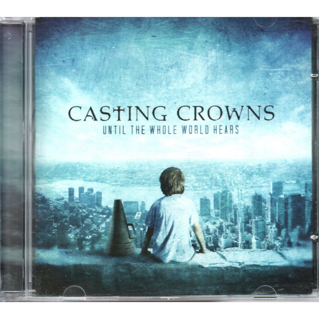 CD CASTING CROWNS - UNTIL THE WHOLE WORLD HEARS ( NACIONAL ) SONY