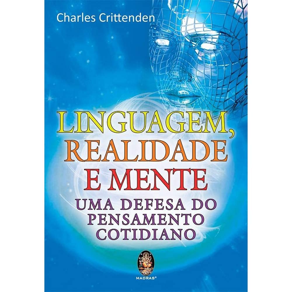 LINGUAGEM,REALIDADE E MENTE - UMA DEFESA DO PENSAMENTO COTIDIANO
