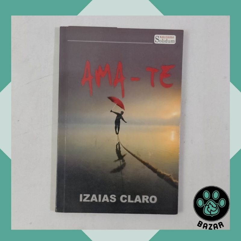 Livro: Ama-te Autor: Isaías Claro.